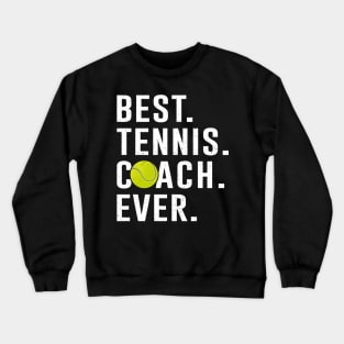 Best Tennis Coach Ever Gift Crewneck Sweatshirt